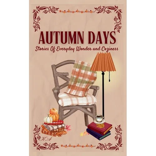 Autumn Days: Stories of Everyday Wonder and Coziness: (Fall Diaries)