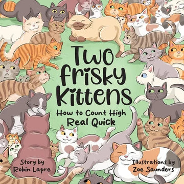Two Frisky Kittens: How to Count High Real Quick - Paperback
