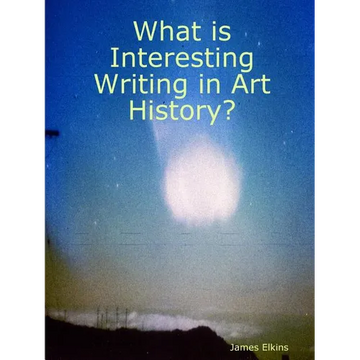 What is Interesting Writing in Art History? - Paperback