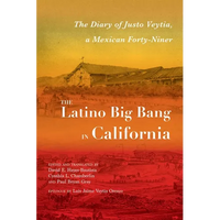 Latino Big Bang in California: The Diary of Justo Veytia, a Mexican Forty-Niner - Paperback