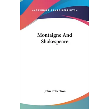 Montaigne And Shakespeare - Hardcover