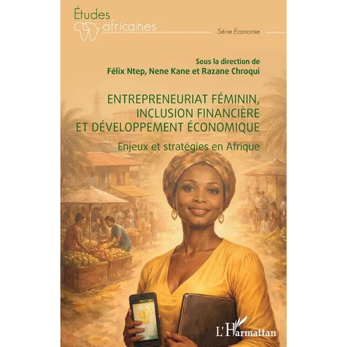Entrepreneuriat féminin, inclusion financière et développement économique: Enjeux et stratégies en Afrique