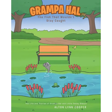 Grampa Hal The Fish That Wouldn't Stay Caught - Paperback