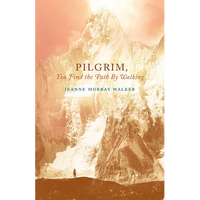 Pilgrim, You Find the Path by Walking: Poems - Paperback