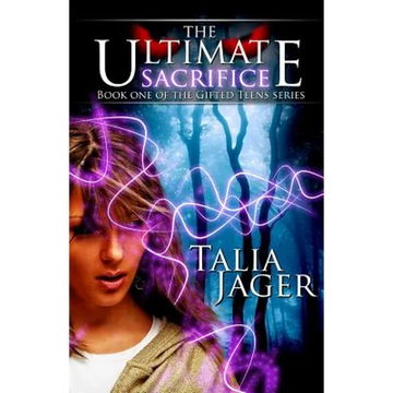 The Ultimate Sacrifice: Book One of The Gifted Teens Series - Paperback