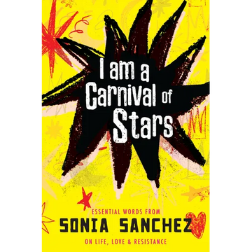 I Am a Carnival of Stars: Essential Words from Sonia Sanchez on Life, Love & Resistance - Hardcover