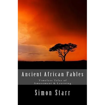 Ancient African Fables: Timeless Tales of Amusement & Learning - Paperback