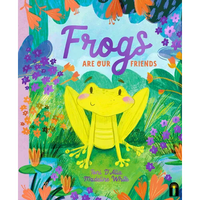 Frogs Are Our Friends - Hardcover