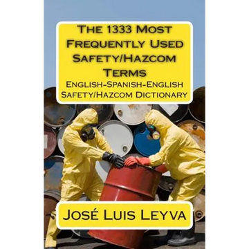 The 1333 Most Frequently Used Safety/Hazcom Terms: English-Spanish-English Safety/Hazcom Dictionary - Paperback