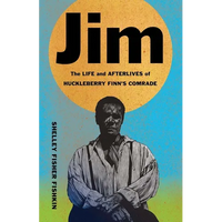 Jim: The Life and Afterlives of Huckleberry Finn's Comrade - Paperback