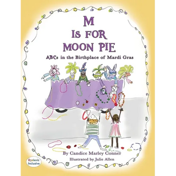 M IS FOR MOON PIE ABCs IN THE BIRTHPLACE OF MARDI GRAS: ABCs IN THE BIRTHPLACE OF MARDI GRAS - Hardcover