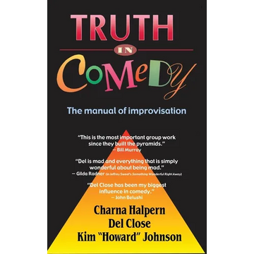Truth in Comedy: The Manual for Improvisation - Hardcover