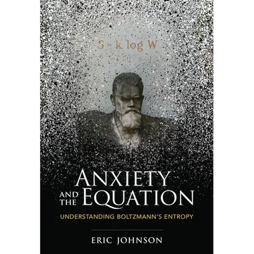 Anxiety and the Equation: Understanding Boltzmann's Entropy - Paperback