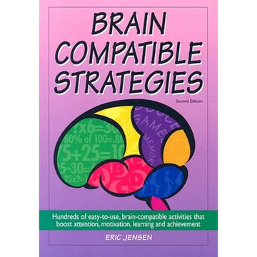 Brain-Compatible Strategies: Hundreds of Easy-To-Use, Brain-Compatible Activities That Boost Attention, Motivation, Learning and Achievement - Paperback