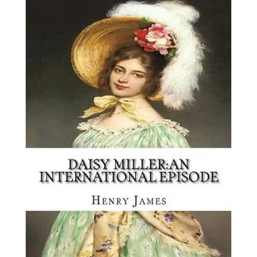 Daisy Miller: an international episode, By Henry James introdutcion By W.D.Howells: William Dean Howells (March 1, 1837 - May 11, 1920) - Paperback