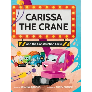 Carissa The Crane and the Construction Crew - Hardcover
