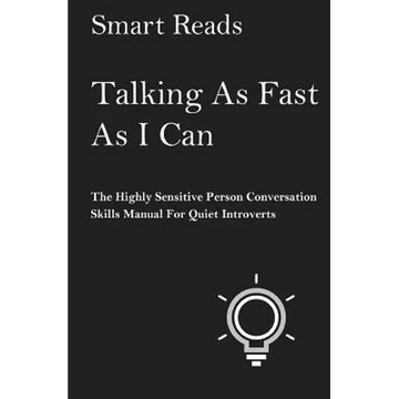Talking As Fast As I Can: The Highly Sensitive Person Conversation Skills Manual for Quiet Introverts - Paperback