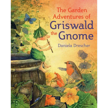The Garden Adventures of Griswald the Gnome - Hardcover