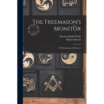The Freemason's Monitor: Or Illustrations of Masonry - Paperback