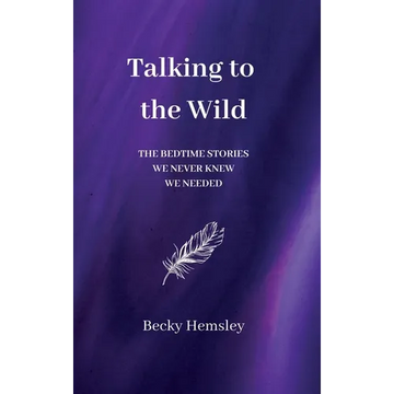 Talking to the Wild: The bedtime stories we never knew we needed - Hardcover