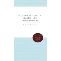 Cultural Life in Nashville: On the Eve of the Civil War - Paperback