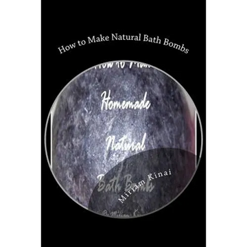 How to Make Natural Bath Bombs - Paperback