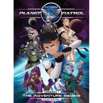Planet Patrol, Mission 1, Planet Ecotreka, The Adventure Begins: The Adventure Begins - Paperback