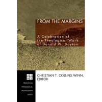 From the Margins: A Celebration of the Theological Work of Donald W. Dayton - Paperback