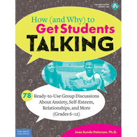 How (and Why) to Get Students Talking: 78 Ready-To-Use Group Discussions about Anxiety, Self-Esteem, Relationships, and More (Grades 6-12) - Paperback