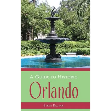 A Guide to Historic Orlando - Hardcover