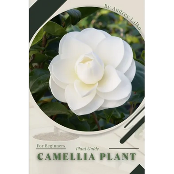 Camellia Plant: Plant Guide - Paperback