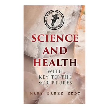 Science and Health with Key to the Scriptures: The Essential Work of the Christian Science - Paperback