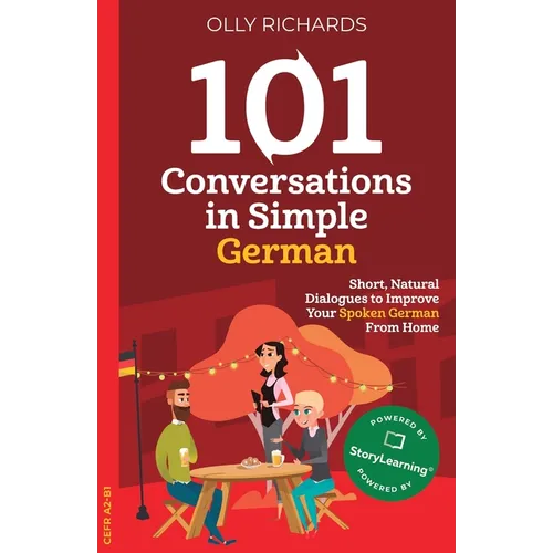 101 Conversations in Simple German: Short, Natural Dialogues to Improve Your Spoken German From Home
