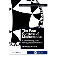 The Four Corners of Mathematics: A Brief History, from Pythagoras to Perelman - Paperback