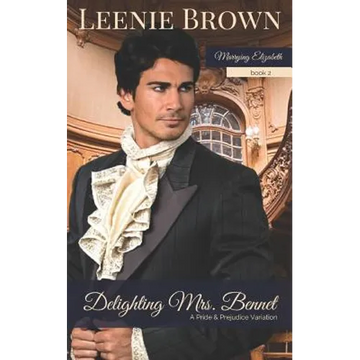 Delighting Mrs. Bennet: A Pride and Prejudice Variation - Paperback