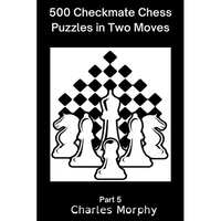 500 Checkmate Chess Puzzles in Two Moves, Part 5 - Paperback