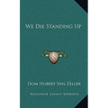 We Die Standing Up
