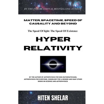 Hyper Relativity: The Speed Of Light Is The Speed Of Existence. - Paperback