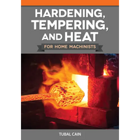 Hardening, Tempering, and Heat Treatment for Home Machinists - Paperback