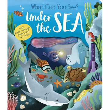 What Can You See? Under the Sea: With Peek-Through Pages and Fun Facts! - Board Book