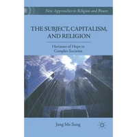The Subject, Capitalism, and Religion: Horizons of Hope in Complex Societies - Paperback