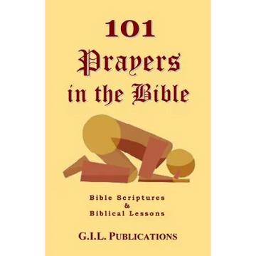 101 Prayers in the Bible: Bible Scriptures and Biblical Lessons - Paperback