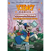 Science Comics: Computers: How Digital Hardware Works - Paperback