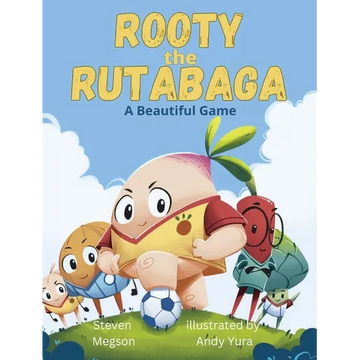 Rooty the Rutabaga: A Beautiful Game - Hardcover
