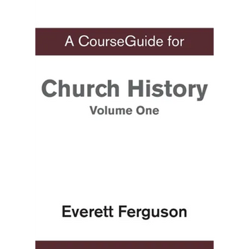 A CourseGuide for Church History, Volume One: From Christ to the Pre-Reformation - Paperback
