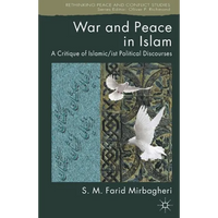 War and Peace in Islam: A Critique of Islamic/ist Political Discourses - Paperback