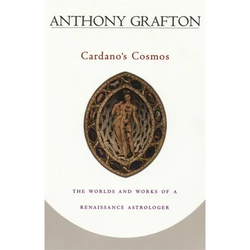 Cardano's Cosmos: The Worlds and Works of a Renaissance Astrologer - Paperback