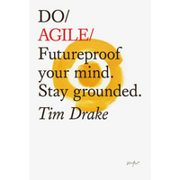 Do Agile: Futureproof Your Mind. Stay Grounded. - Paperback