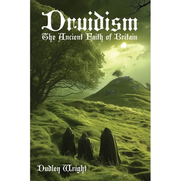 Druidism: The Ancient Faith of Britain - Paperback