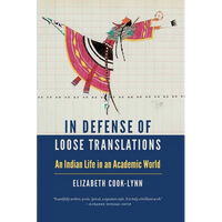 In Defense of Loose Translations: An Indian Life in an Academic World - Paperback